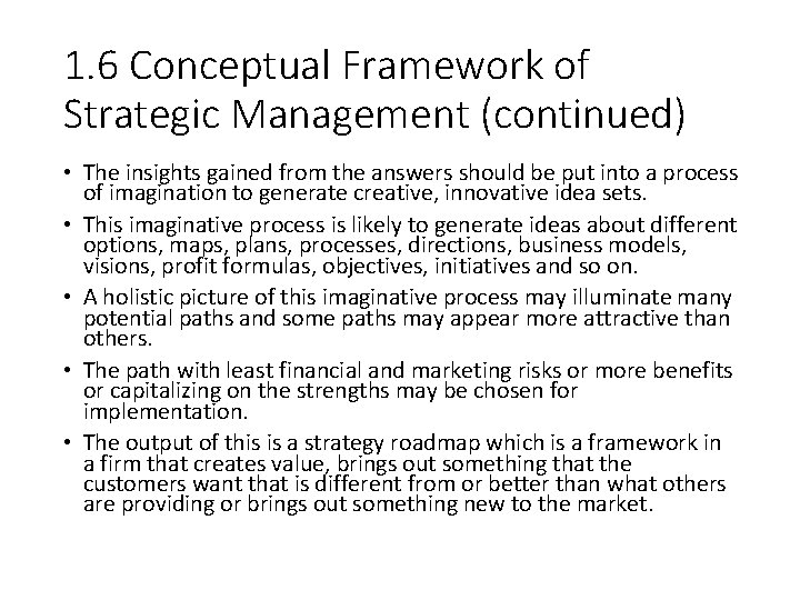 1. 6 Conceptual Framework of Strategic Management (continued) • The insights gained from the