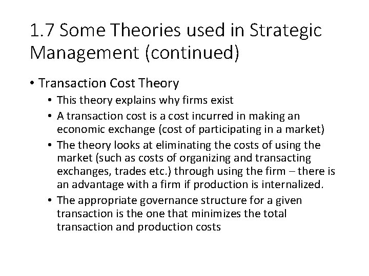 1. 7 Some Theories used in Strategic Management (continued) • Transaction Cost Theory •