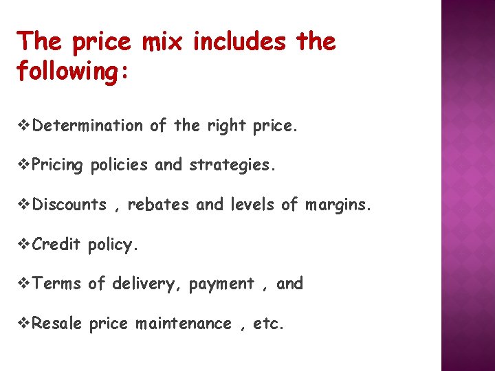 The price mix includes the following: v. Determination of the right price. v. Pricing