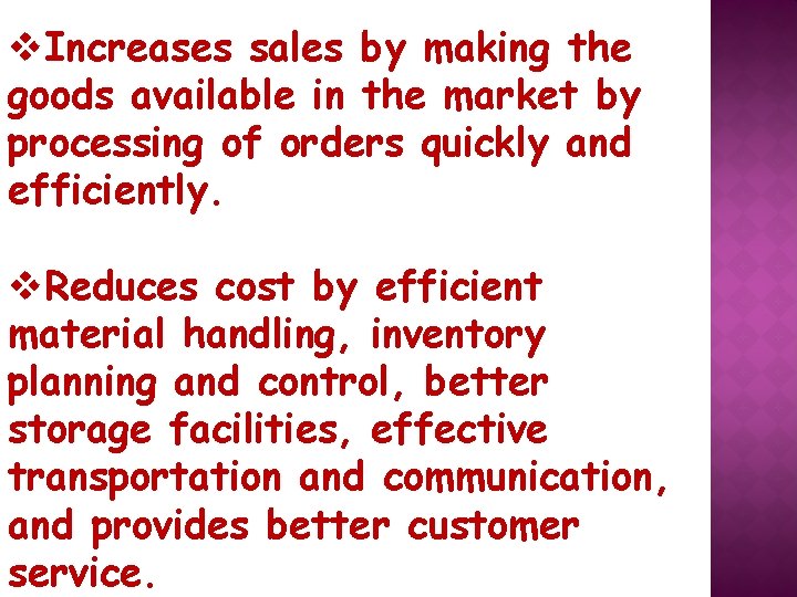 v. Increases sales by making the goods available in the market by processing of