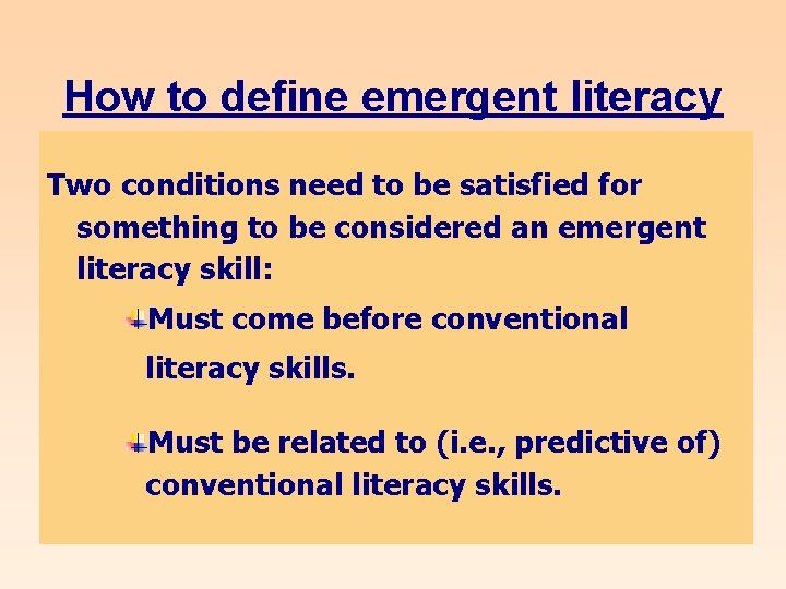 How to define emergent literacy Two conditions need to be satisfied for something to