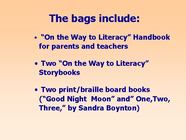 The bags include: • “On the Way to Literacy” Handbook for parents and teachers