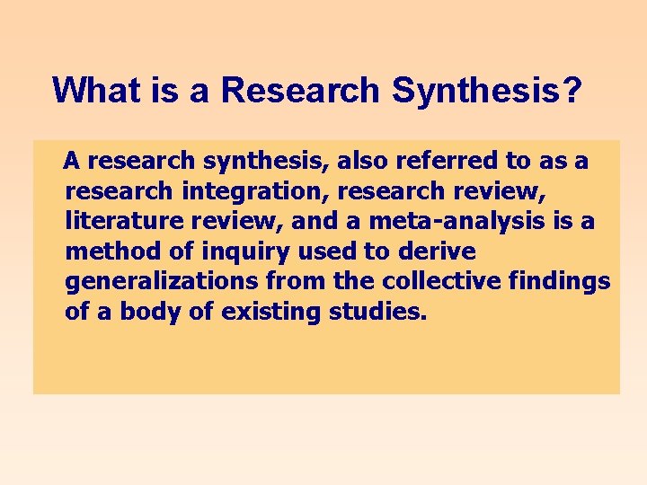 What is a Research Synthesis? A research synthesis, also referred to as a research