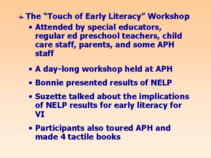 The “Touch of Early Literacy” Workshop • Attended by special educators, regular ed preschool