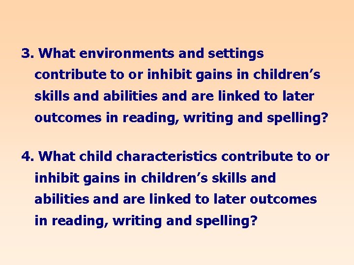 3. What environments and settings contribute to or inhibit gains in children’s skills and