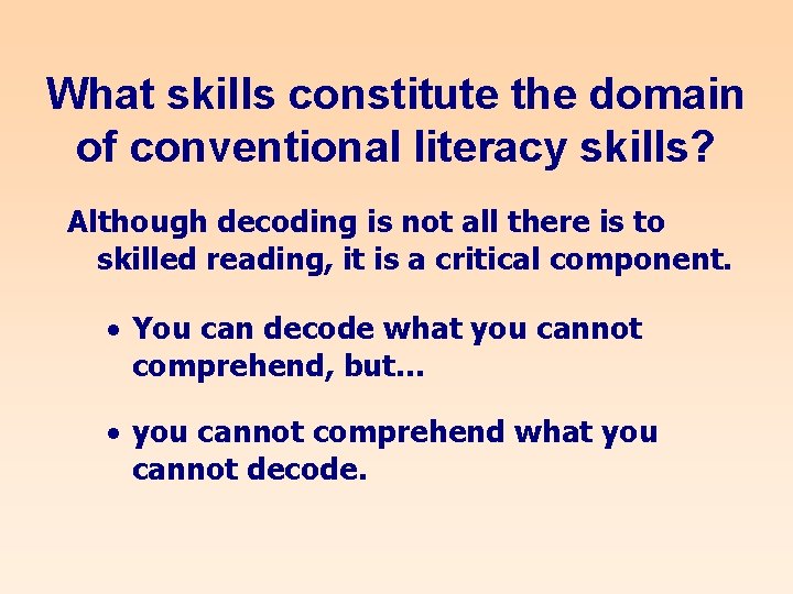 What skills constitute the domain of conventional literacy skills? Although decoding is not all