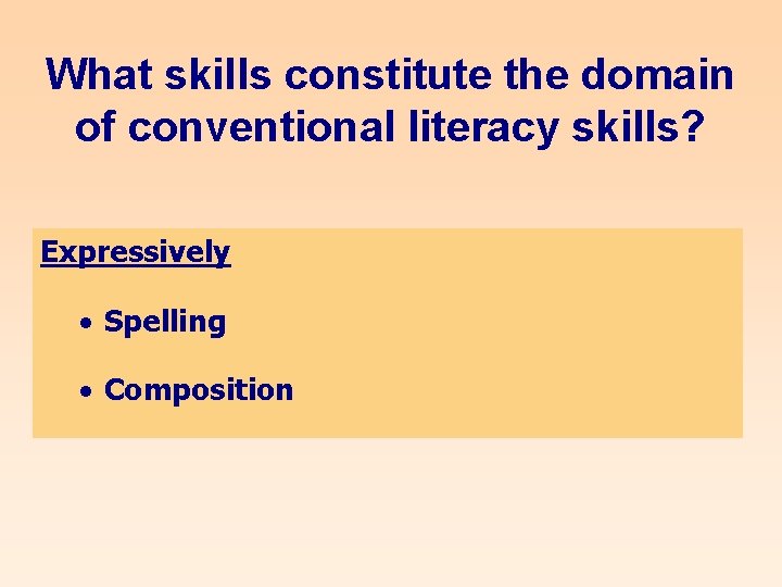 What skills constitute the domain of conventional literacy skills? Expressively · Spelling · Composition