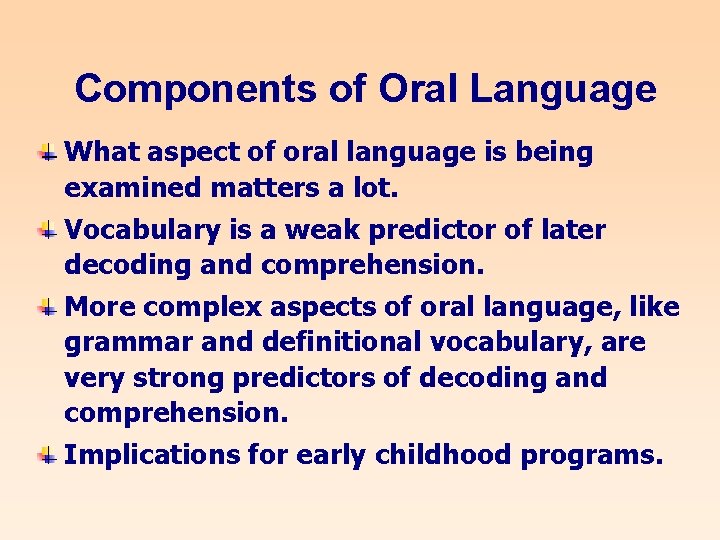 Components of Oral Language What aspect of oral language is being examined matters a