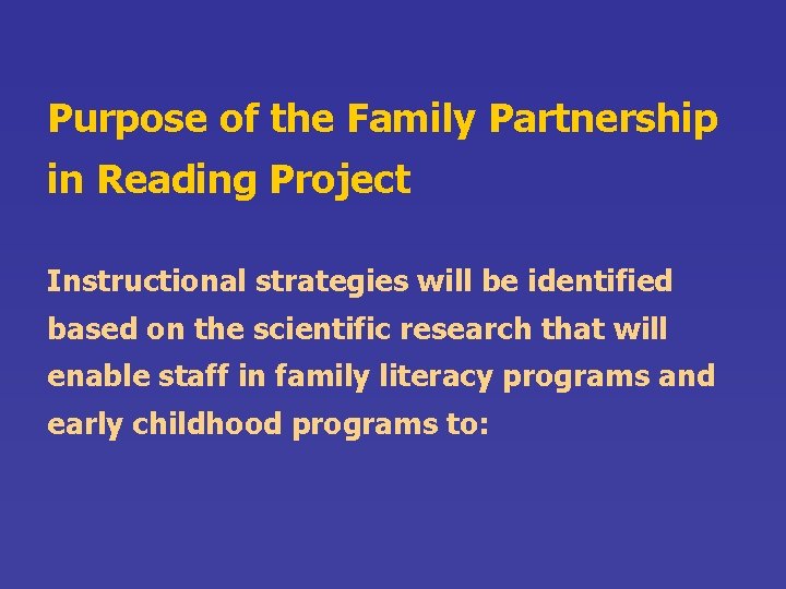 Purpose of the Family Partnership in Reading Project Instructional strategies will be identified based