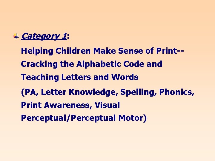 Category 1: Helping Children Make Sense of Print-Cracking the Alphabetic Code and Teaching Letters