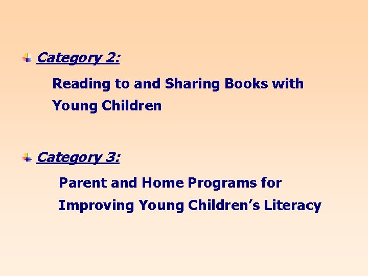 Category 2: Reading to and Sharing Books with Young Children Category 3: Parent and