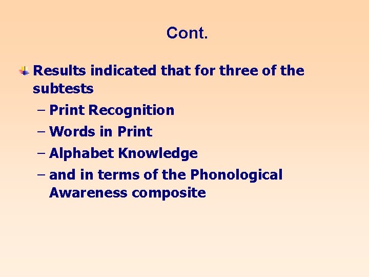 Cont. Results indicated that for three of the subtests – Print Recognition – Words