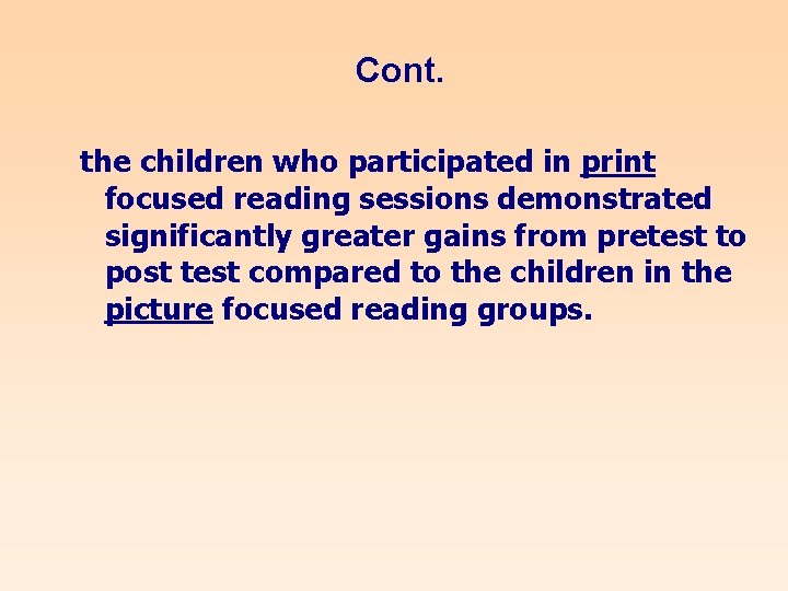 Cont. the children who participated in print focused reading sessions demonstrated significantly greater gains