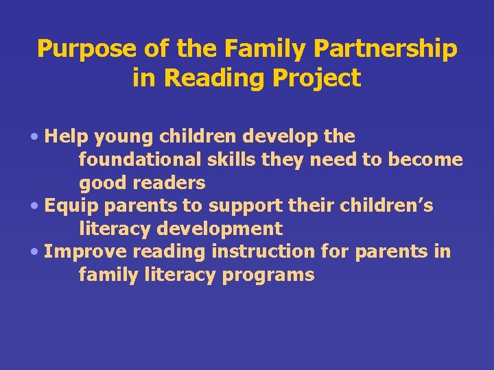 Purpose of the Family Partnership in Reading Project • Help young children develop the