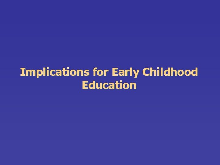 Implications for Early Childhood Education 