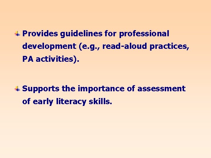 Provides guidelines for professional development (e. g. , read-aloud practices, PA activities). Supports the