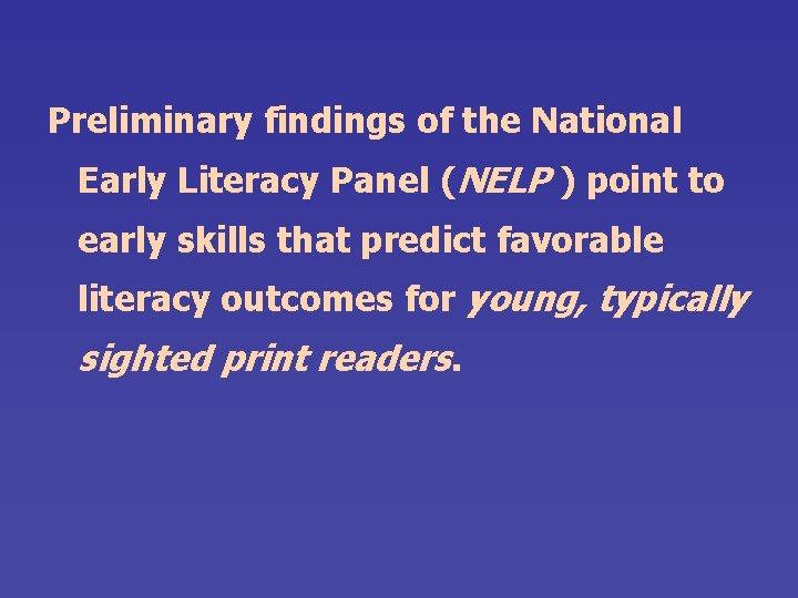 Preliminary findings of the National Early Literacy Panel (NELP ) point to early skills