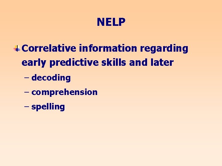 NELP Correlative information regarding early predictive skills and later – decoding – comprehension –