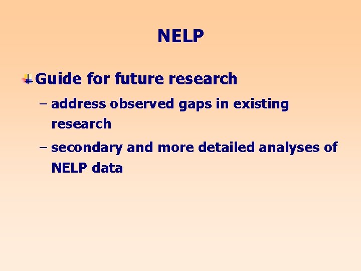 NELP Guide for future research – address observed gaps in existing research – secondary