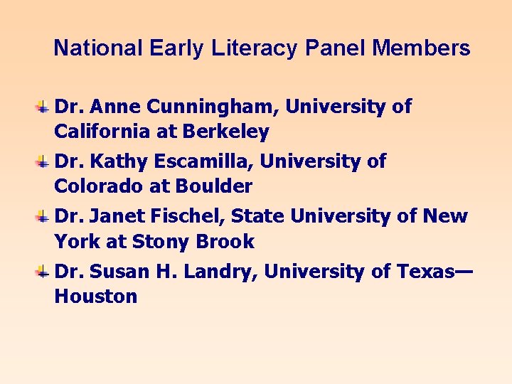 National Early Literacy Panel Members Dr. Anne Cunningham, University of California at Berkeley Dr.
