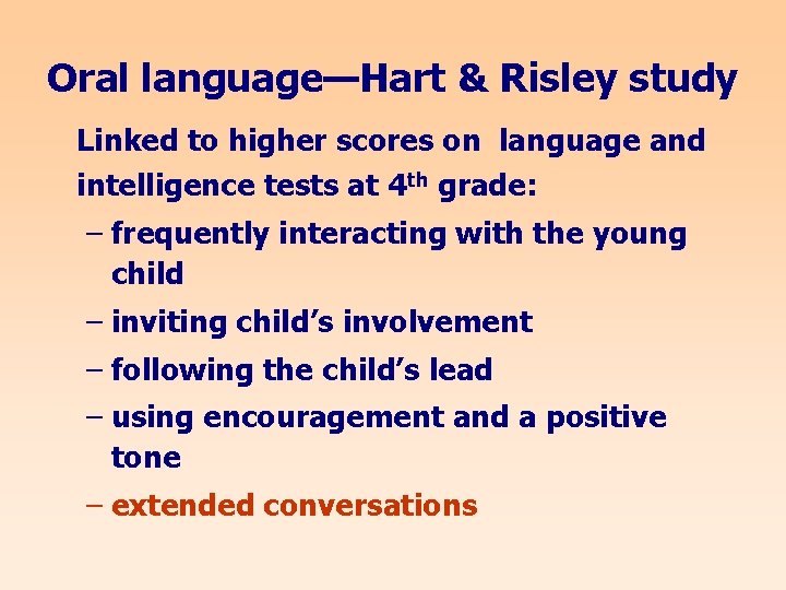 Oral language—Hart & Risley study Linked to higher scores on language and intelligence tests
