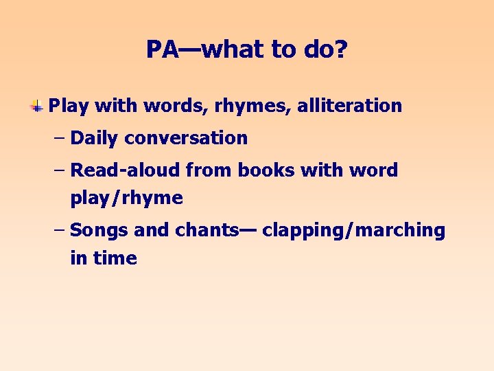 PA—what to do? Play with words, rhymes, alliteration – Daily conversation – Read-aloud from