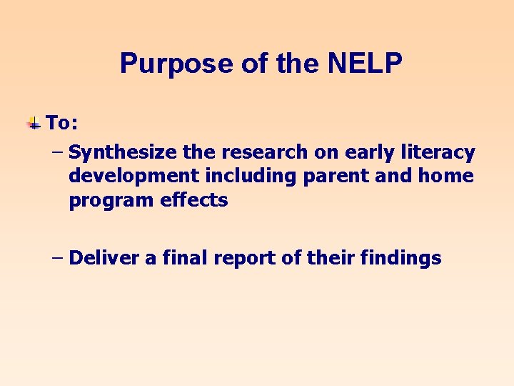 Purpose of the NELP To: – Synthesize the research on early literacy development including