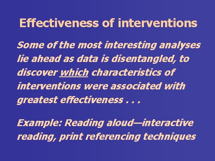 Effectiveness of interventions Some of the most interesting analyses lie ahead as data is