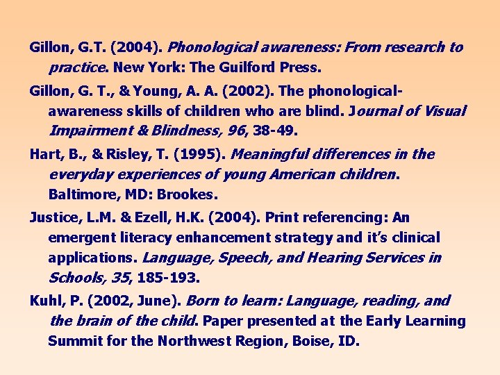 Gillon, G. T. (2004). Phonological awareness: From research to practice. New York: The Guilford