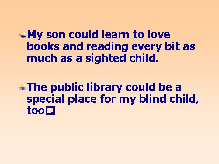 My son could learn to love books and reading every bit as much as