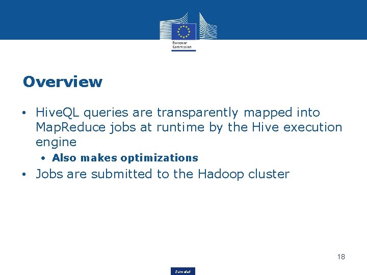 Overview • Hive. QL queries are transparently mapped into Map. Reduce jobs at runtime