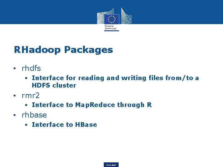 RHadoop Packages • rhdfs • Interface for reading and writing files from/to a HDFS