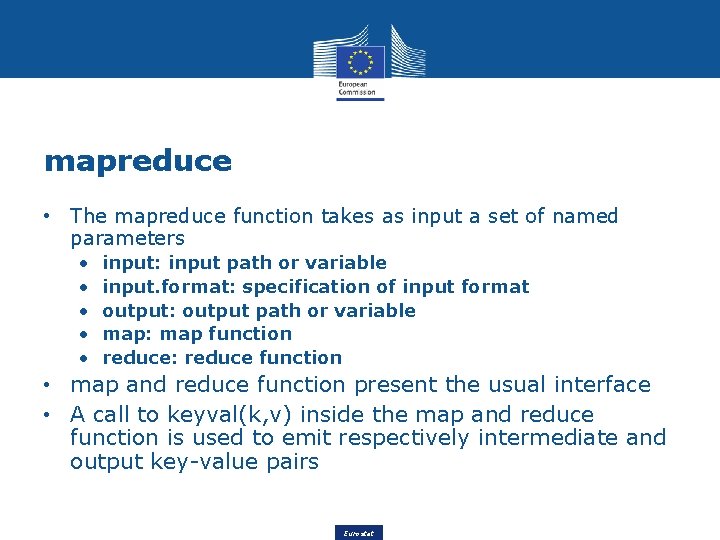 mapreduce • The mapreduce function takes as input a set of named parameters •