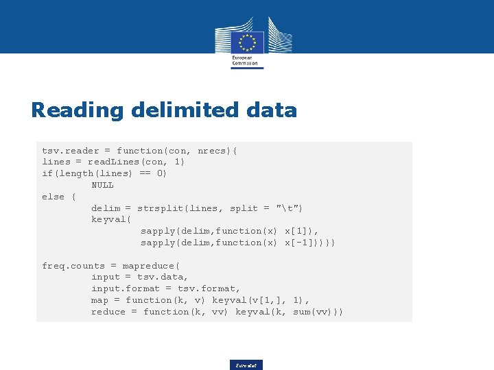 Reading delimited data tsv. reader = function(con, nrecs){ lines = read. Lines(con, 1) if(length(lines)