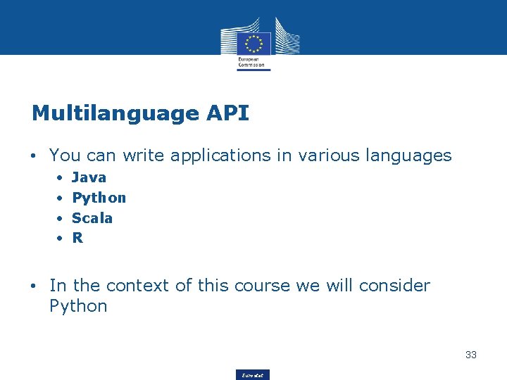 Multilanguage API • You can write applications in various languages • • Java Python