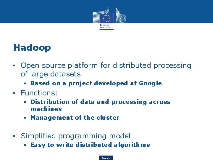 Hadoop • Open source platform for distributed processing of large datasets • Based on
