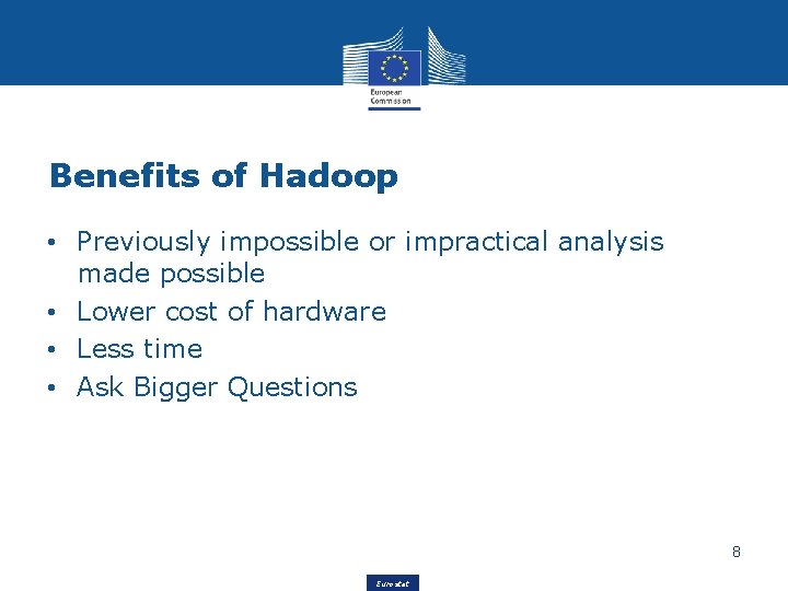 Benefits of Hadoop • Previously impossible or impractical analysis made possible • Lower cost