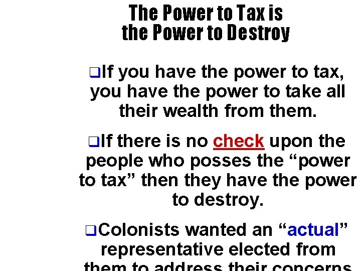 The Power to Tax is the Power to Destroy q. If you have the