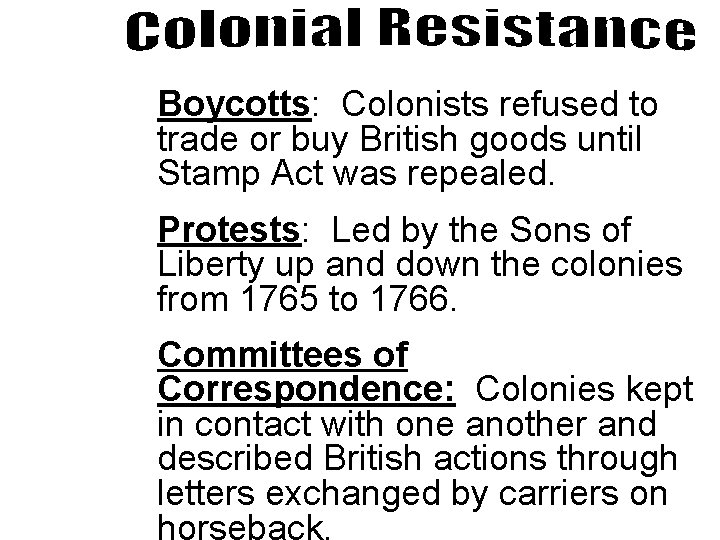 Boycotts: Colonists refused to trade or buy British goods until Stamp Act was repealed.