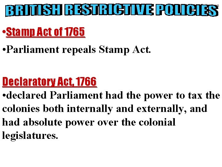 Britishlaws • Stamp Act of 1765 • Parliament repeals Stamp Act. Declaratory Act, 1766