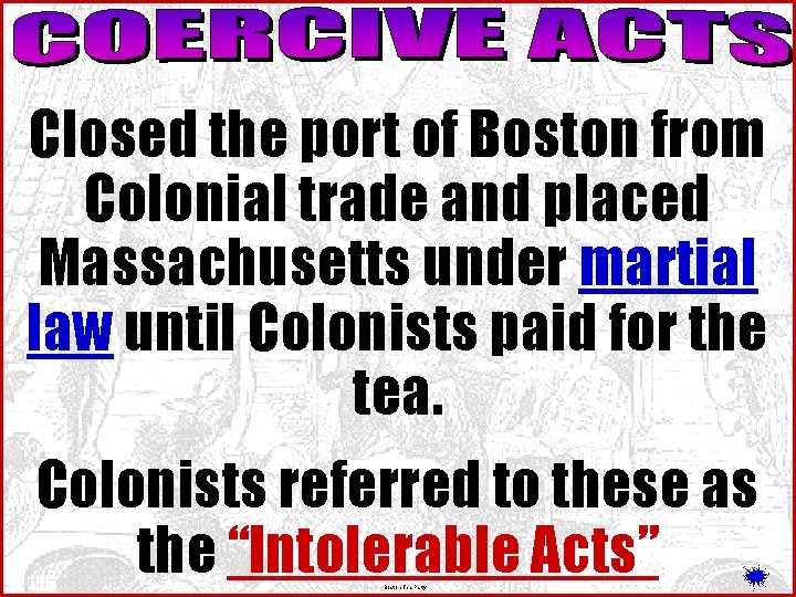 Closed the port of Boston from Colonial trade and placed Massachusetts under martial law