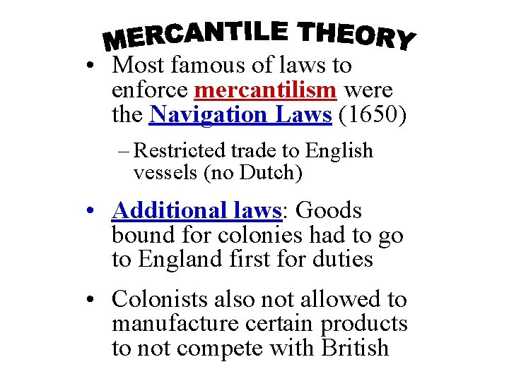  • Most famous of laws to enforce mercantilism were the Navigation Laws (1650)