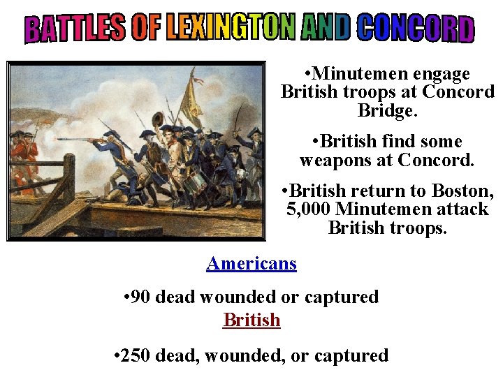  • Minutemen engage British troops at Concord Bridge. • British find some weapons