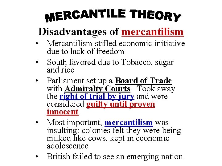 Disadvantages of mercantilism • Mercantilism stifled economic initiative due to lack of freedom •