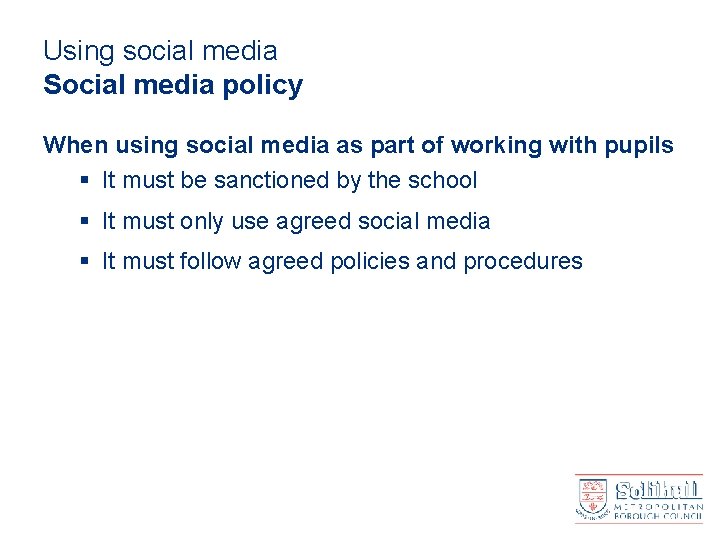 Using social media Social media policy When using social media as part of working