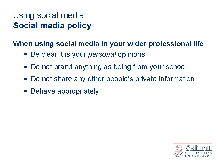 Using social media Social media policy When using social media in your wider professional
