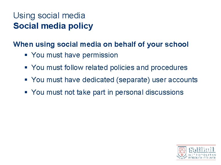 Using social media Social media policy When using social media on behalf of your