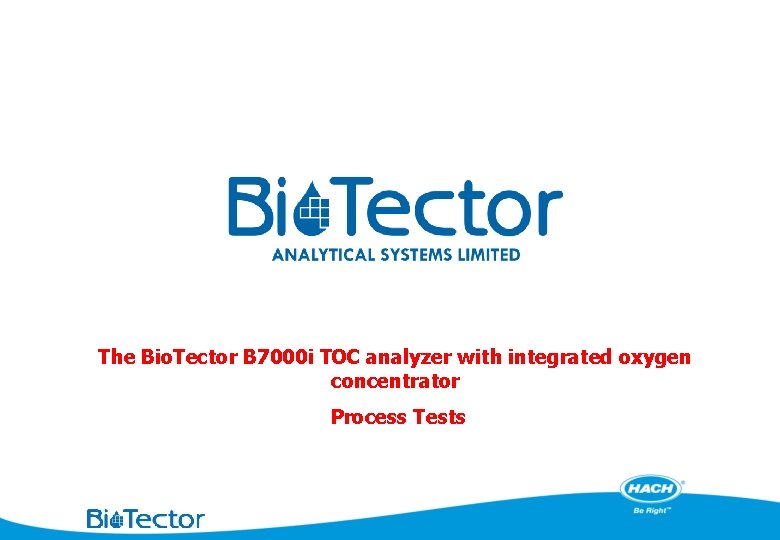 The Bio. Tector B 7000 i TOC analyzer with integrated oxygen concentrator Process Tests
