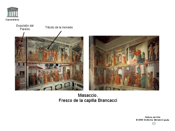 Claseshistoria Expulsión del Paraíso Tributo de la moneda Masaccio. Fresco de la capilla Brancacci Claseshistoria Expulsión del Paraíso Tributo de la moneda Masaccio. Fresco de la capilla Brancacci