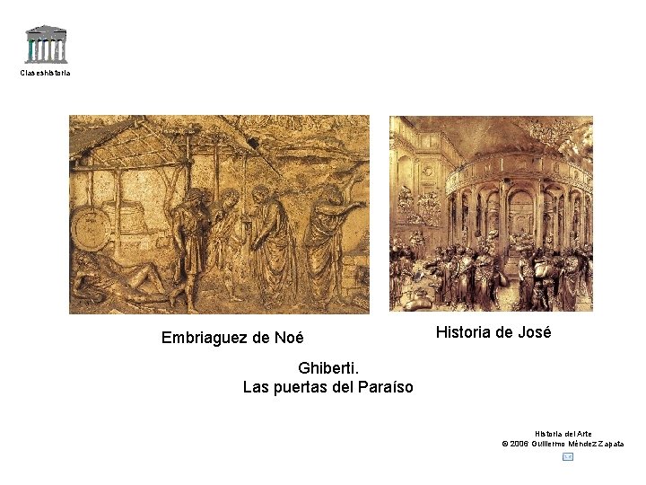 Claseshistoria Embriaguez de Noé Historia de José Ghiberti. Las puertas del Paraíso Historia del